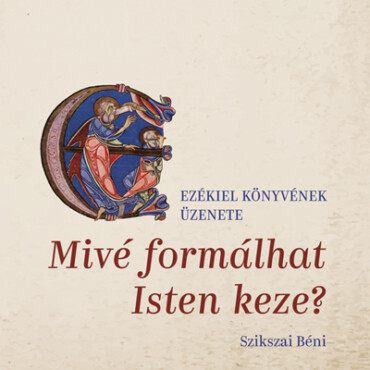 Mivé Formálhat Isten Keze?