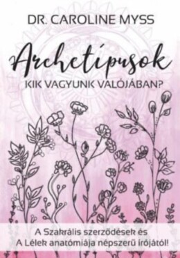 Archetípusok - Kik Vagyunk Valójában?