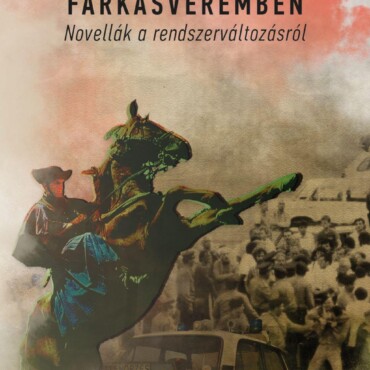 Farkasveremben. Novellák A Rendszerváltozásról