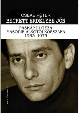 Beckett Erdélybe Jön - Páskándi Géza Második Alkotói Korszaka 1963-1973