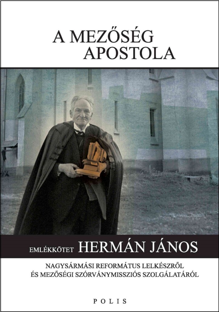 A Mezőség Apostola - Emlékkötet Hermán János...