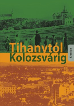 Tihanytól Kolozsvárig