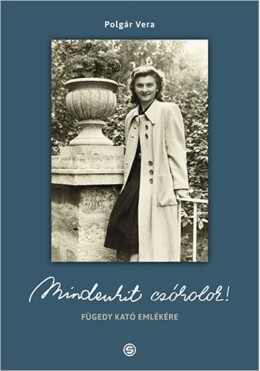 Mindenkit Csókolok! Fügedy Kató Emlékére