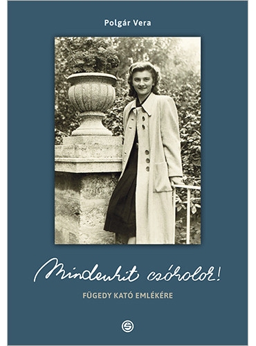 Mindenkit Csókolok! Fügedy Kató Emlékére