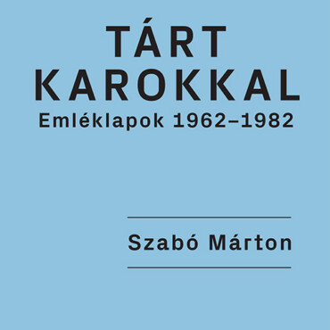 Tárt Karokkal- Emléklapok 1962-1982