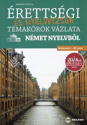 Érettségi És Nyelvvizsga Témakörök Vázlata Német Nyelvből Középszint, B1 Szint