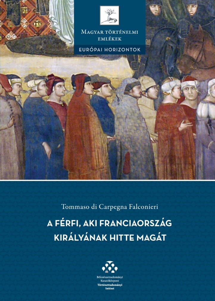 A Férfi, Aki Franciaország Királyának Hitte Magát - Történet A Középkorból