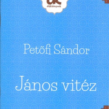 János Vitéz - Diákkönyvek (A Teljes Mű)