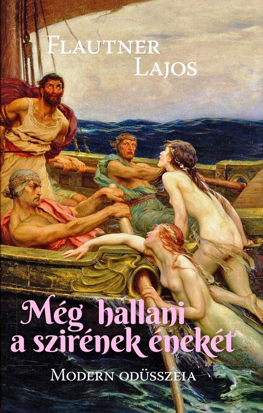Még Hallani A Szirének Énekét - Modern Odüsszeia