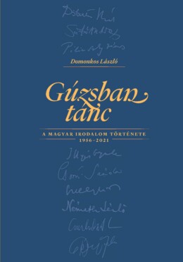 Gúzsban Tánc A Magyar Irodalom Története 1956-2021