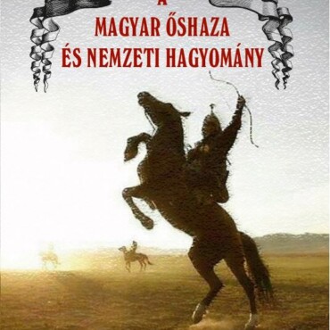 A Magyar Őshaza És A Nemzeti Hagyomány