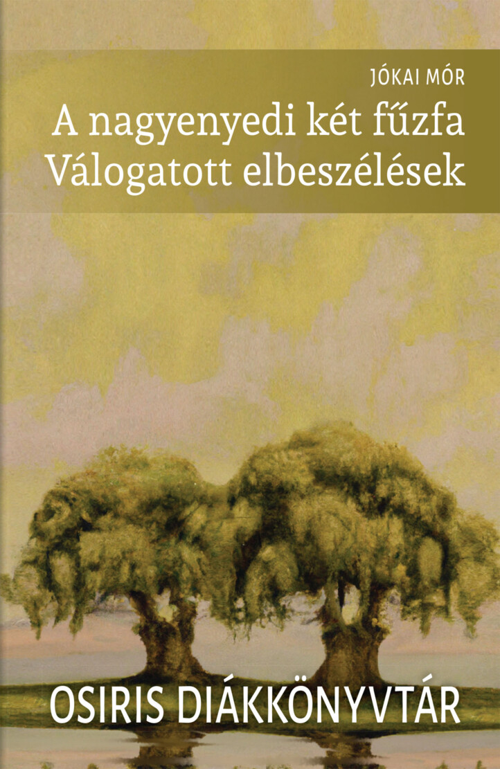 A Nagyenyedi Két Fűzfa - Válogatott Elbeszélések