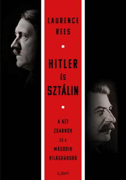 Hitler És Sztálin - A Két Zsarnok És A  Második Világháború