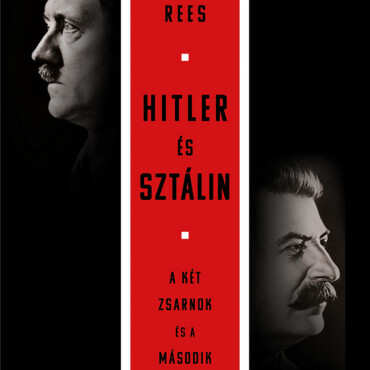Hitler És Sztálin - A Két Zsarnok És A  Második Világháború
