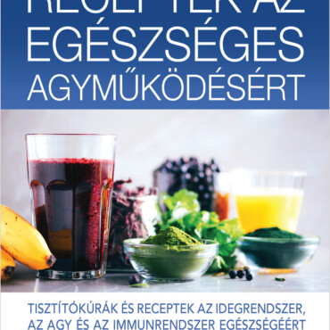 Receptek Az Egészséges Agyműködésért