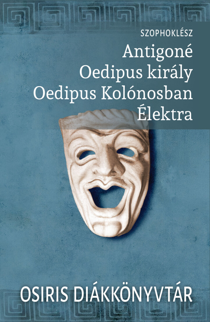 Antigoné - Oedipus Király - Oedipus Kolónosban - Élektra - Osiris Diákkönytár