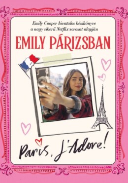 Emily Párizsban - Paris L'Adore!