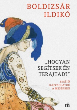 Hogyan Segítsek Én Terajtad? - Segítő Kapcsolatok A Mesékben
