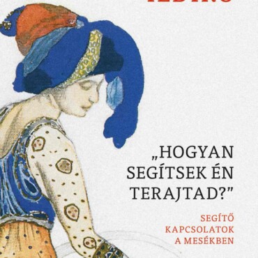 Hogyan Segítsek Én Terajtad? - Segítő Kapcsolatok A Mesékben