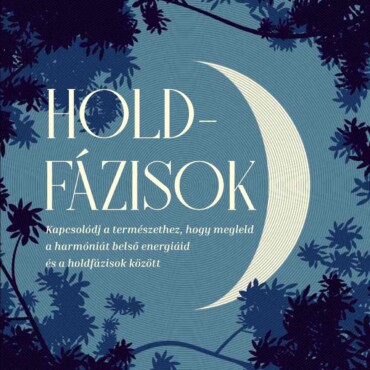 Holdfázisok - Kapcsolódj A Természethez, Hogy Megleld A Harmóniát Belső Energiái