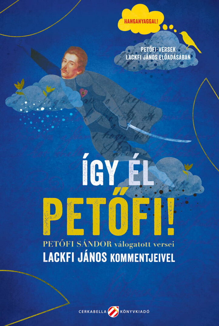 Így Él Petőfi! - Petőfi Sándor Válogatott Versei Lackfi János Kommentjeivel