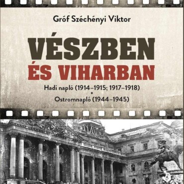 Vészben És Viharban - Hadi Napló (1914-1915; 1917-1918) Ostromnapló (1944-1945)