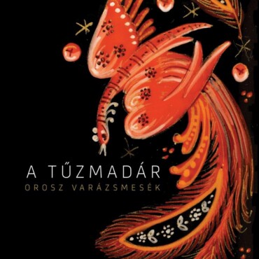 A Tűzmadár. Orosz Varázsmesék