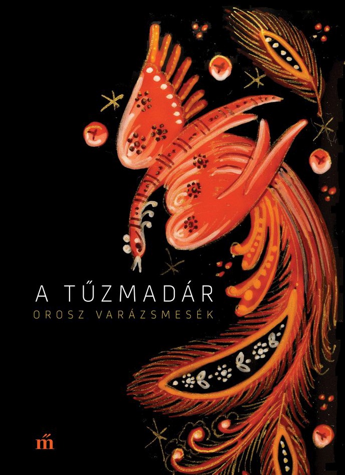 A Tűzmadár. Orosz Varázsmesék