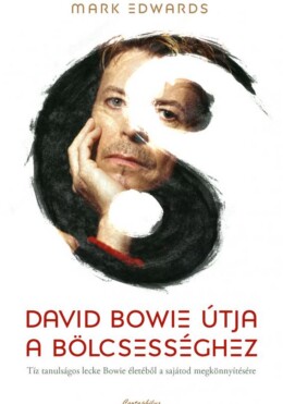 David Bowie Útja A Bölcsességhez