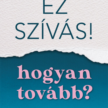 Ez Szívás! - Hogyan Tovább?