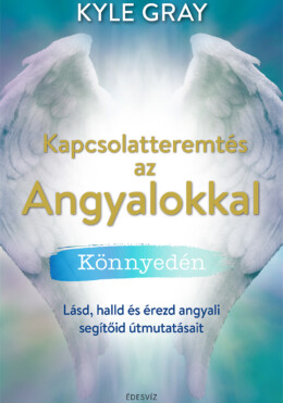 Kapcsolatteremtés Az Angyalokkal Könnyedén