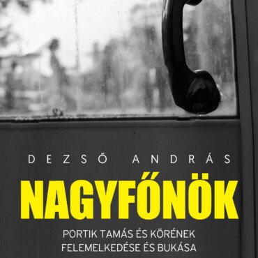 Nagyfőnök - Portik Tamás És Körének Felemelkedése És Bukása
