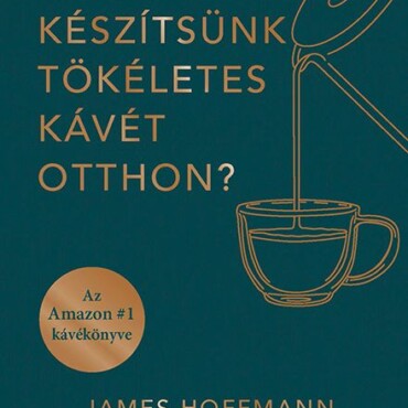 Hogyan Készítsünk Tökéletes Kávét Otthon?