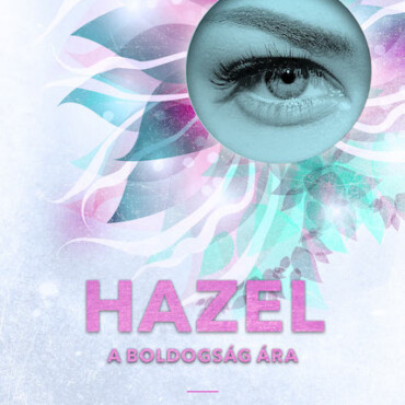Hazel - A Boldogság Ára
