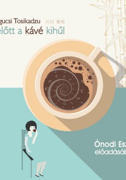 Mielőtt A Kávé Kihűl - Hangoskönyv