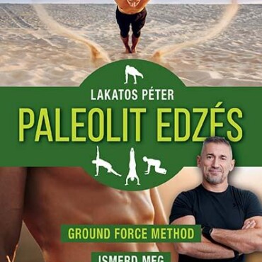 Paleolit Edzés - Ground Force Method - Ismerd Meg Az Ősi Erő Titkát!