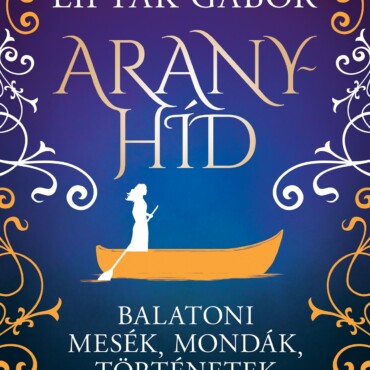 Aranyhíd - Balatoni Mesék, Mondák, Történetek