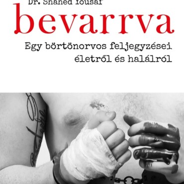 Bevarrva - Egy Börtönorvos Feljegyzései Életről És Halálról