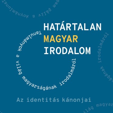 Határtalan Magyar Irodalom Iii. - Az Identitás Kánonjai