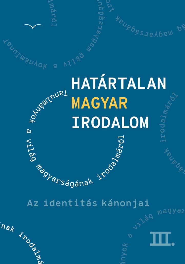 Határtalan Magyar Irodalom Iii. - Az Identitás Kánonjai