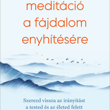 Mindfulness Meditáció A Fájdalom Enyhítésére