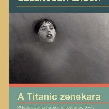 A Titanic Zenekara-Stílusok És Irányzatok A Hetvenes Évek Magyar Filmművészetéb