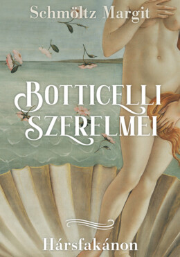 Botticelli Szerelmei - Hársfakánon