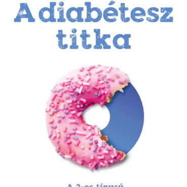A Diabétesz Titka - A 2-Es Típusú Cukorbetegség Megelőzése...