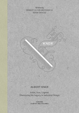 Albert Kner - Artist, Icon, Legend: Discovering His Legacy In Industrial Design