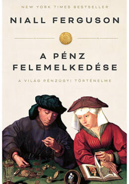 A Pénz Felemelkedése (4.Kiadás)
