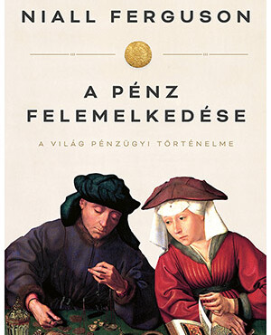 A Pénz Felemelkedése (4.Kiadás)
