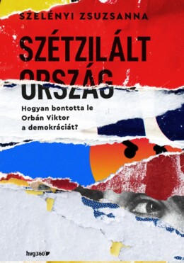 Szétzilált Ország - Hogyan Bontotta Le Orbán Viktor A Demokráciát?