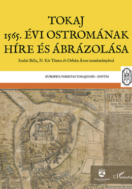 Tokaj 1565. Évi Ostromának Híre És Ábrázolása