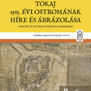Tokaj 1565. Évi Ostromának Híre És Ábrázolása